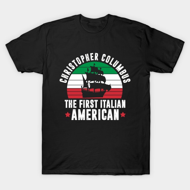 Christopher Columbus The First Italian American T-Shirt by Zimmermanr Liame